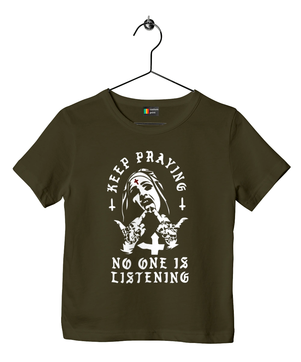 Keep praying no one is listening