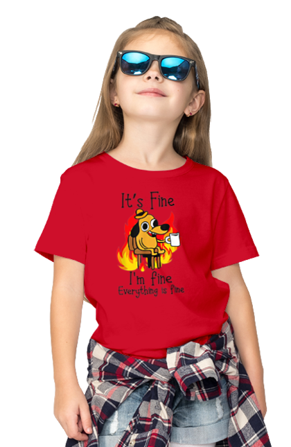 Children's t-shirt with prints Everything Is Fine. Cute, dog, everything is fine, funny, happy, humor, humorous, mental health, okay, sarcasm. 2070702