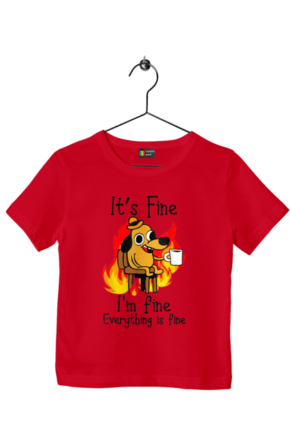 Children's t-shirt with prints Everything Is Fine. Cute, dog, everything is fine, funny, happy, humor, humorous, mental health, okay, sarcasm. 2070702