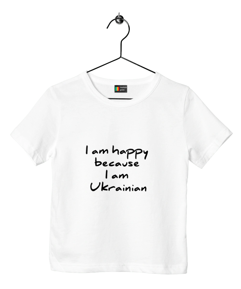 I am happy because I am Ukrainian