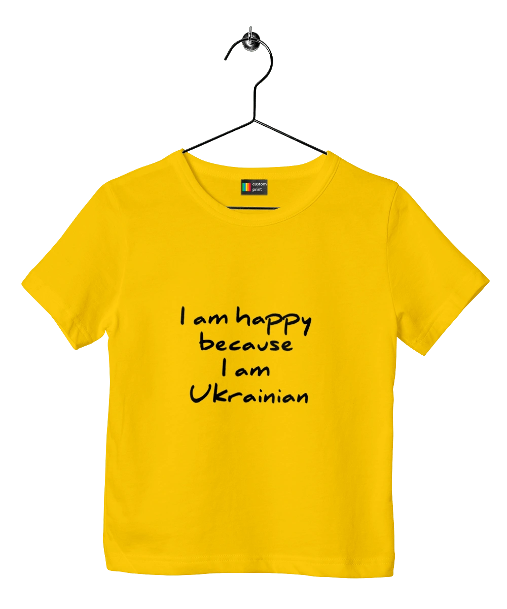 I am happy because I am Ukrainian